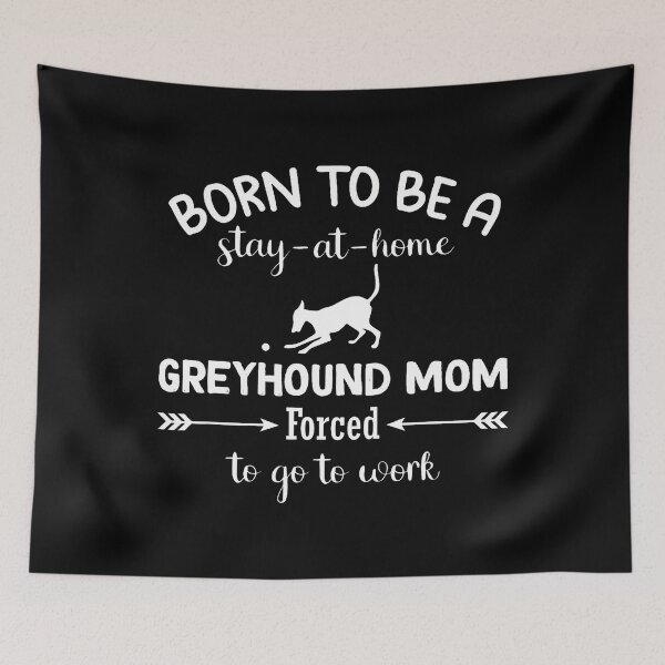 Item preview, Born To Be A Stay At Home Geryhound Mom Forced To Go To Work designed and sold by CeliaApril.