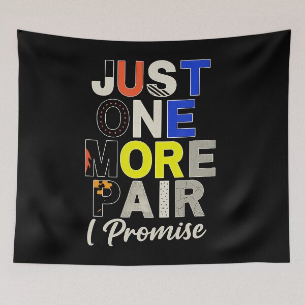 Item preview, Just One More Pair I Promise Sneakerhead Graphic designed and sold by RebeccaCelia.