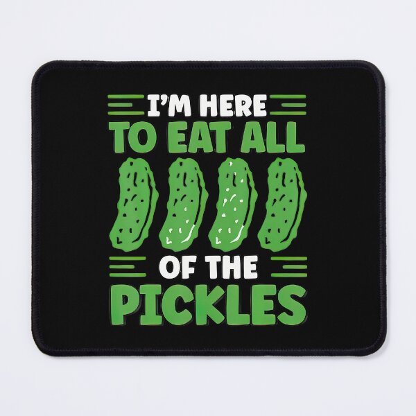 Item preview, I'm Here To Eat All The Pickles designed and sold by TommieJune.