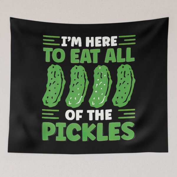 Item preview, I'm Here To Eat All The Pickles designed and sold by TommieJune.
