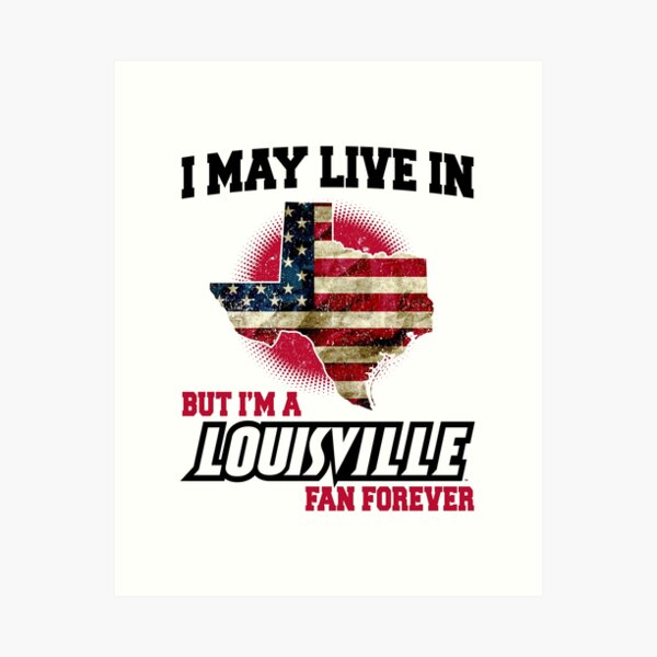 Item preview, I MAY LIVE In Texas but I am a Louisville Fan Forever white shirt designed and sold by djpraxis.