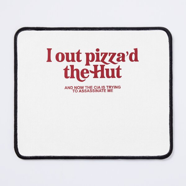 Item preview, I Outpizzad the Hut Now the CIA is Trying to Assassinate Me Funny designed and sold by Sigurornerosars.