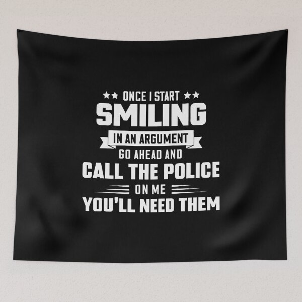 Item preview, Once I Start Smiling In An Argument Call The Police Funny designed and sold by CaraRuth.