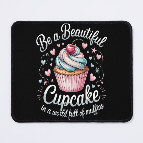 Item preview, Be A Beautiful Cupcake In A World Full Of Muffins designed and sold by LacostCarl.