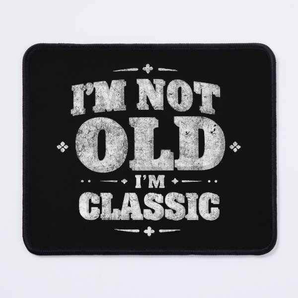 Item preview, I'm Not Old I'm Classic. #7 designed and sold by EunsooLee.