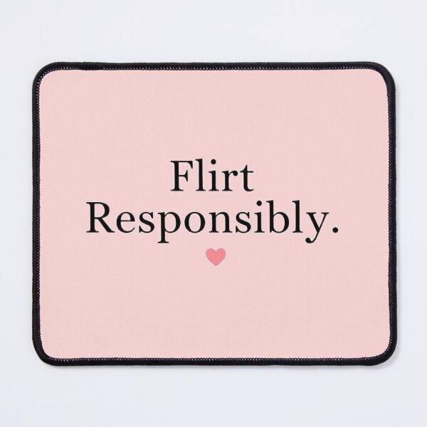 Item preview, Flirt Responsibly Minimalist Quote - Cute Romantic Sarcasm designed and sold by ConfuseLab Alt.