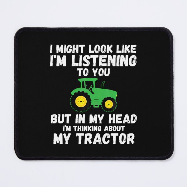 Item preview, I Might Look Like I'M Listening To You Tractor Farming Quote designed and sold by DawnPatricia.
