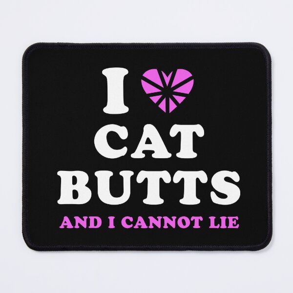 Item preview, I Love Cat Butts and I Cannot Lie designed and sold by MannyShop.