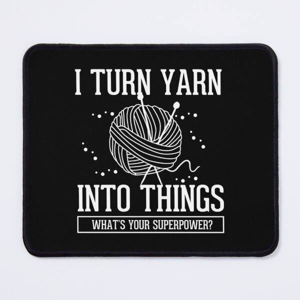 Item preview, I Turn Yarn Into Things Crocheting Knitting Gift designed and sold by JosephineCathy.