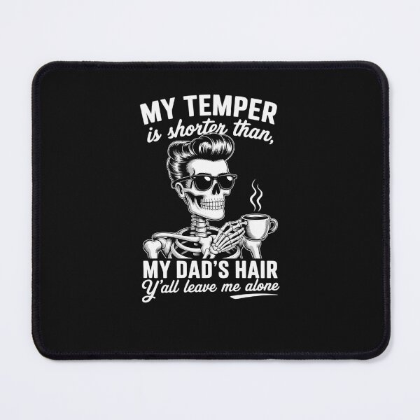 Item preview, My Temper Is Shorter Than My Dad's Hair Y'all Leave Me Alone designed and sold by GaryPacheco6.