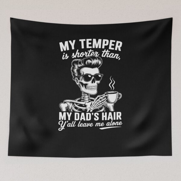 Item preview, My Temper Is Shorter Than My Dad's Hair Y'all Leave Me Alone designed and sold by GaryPacheco6.