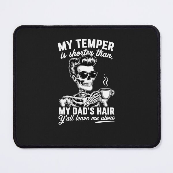 Item preview, My Temper Is Shorter Than My Dad's Hair Y'all Leave Me Alone designed and sold by GaryPacheco6.