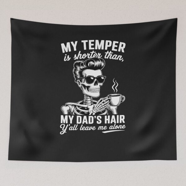 Item preview, My Temper Is Shorter Than My Dad's Hair Y'all Leave Me Alone designed and sold by GaryPacheco6.