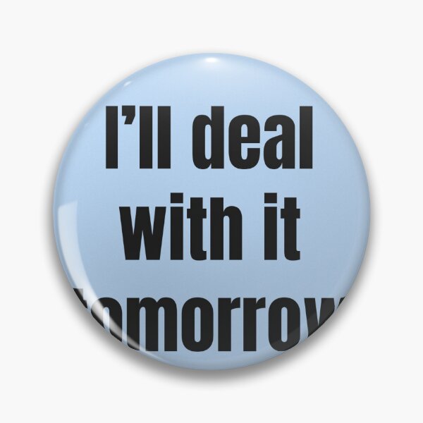 Item preview, I'll Deal With It Tomorrow | Procrastination vibe designed and sold by CreatorTextLab.