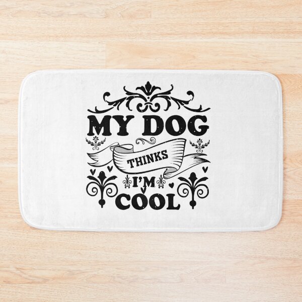 Item preview, My Dog Thinks I'm Cool – Funny Dog Lover Quote for Humor and Pet Fans designed and sold by karibov.
