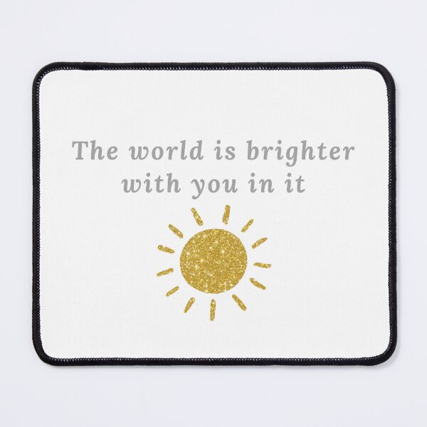 Item preview, The world is a better place with you designed and sold by Torque and Mind.
