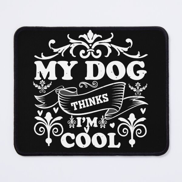 Item preview, My Dog Thinks I'm Cool – Funny Dog Lover Quote for Humor and Pet Fans designed and sold by karibov.