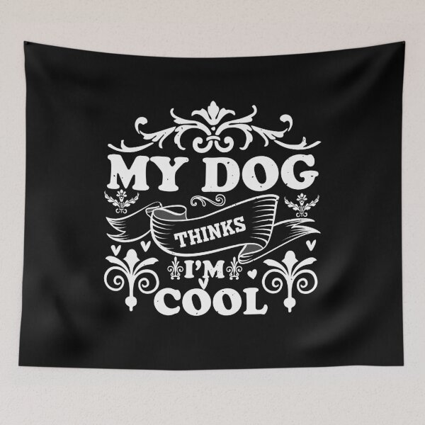 Item preview, My Dog Thinks I'm Cool – Funny Dog Lover Quote for Humor and Pet Fans designed and sold by karibov.