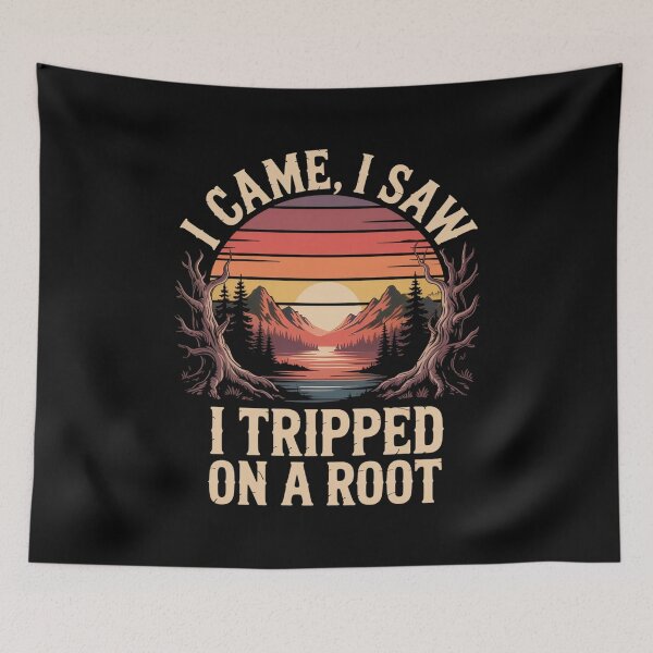 Item preview, I Came I Saw I Tripped On A Root Camping Hike designed and sold by LKappa3Faber.