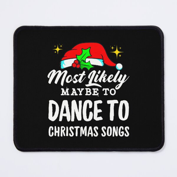 Item preview, Most Likely Maybe To Dance To Christmas Songs Ugly Christmas designed and sold by JessicaMarque.