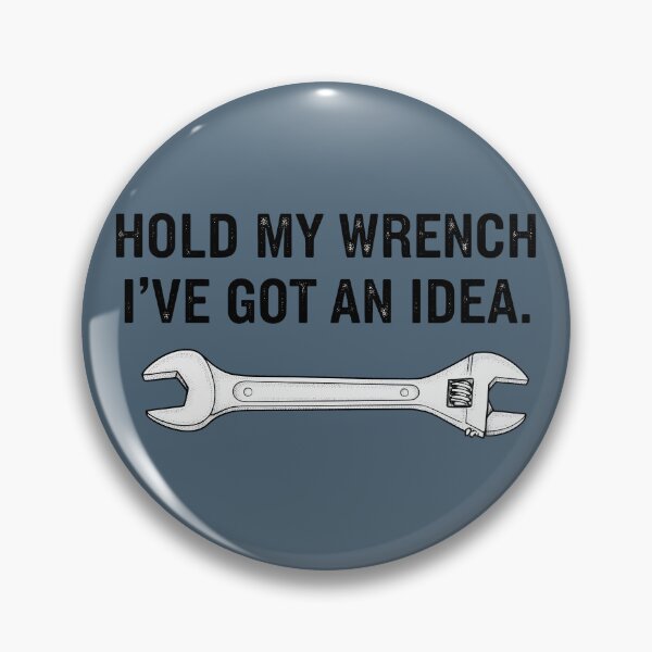 Item preview, Hold My Wrench I've Got An Idea  designed and sold by CreepyCornerArt.