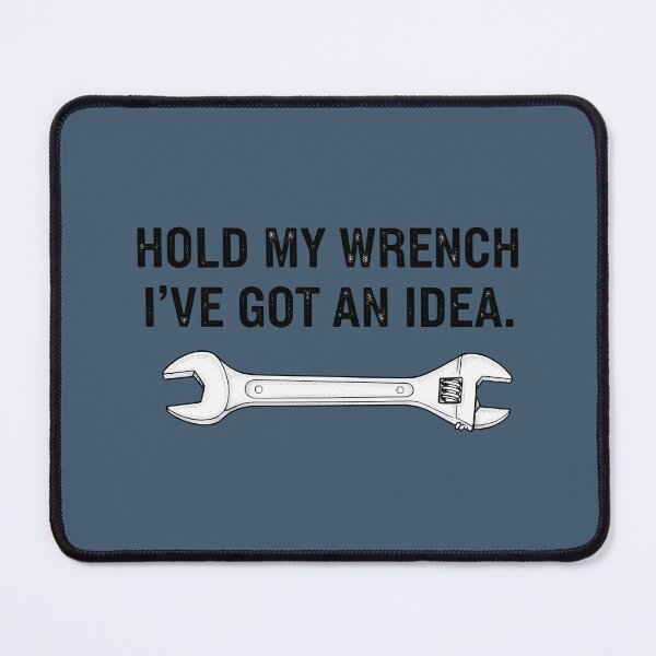 Item preview, Hold My Wrench I've Got An Idea designed and sold by CreepyCornerArt.