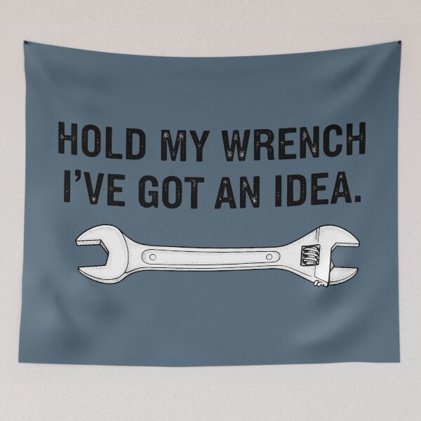 Item preview, Hold My Wrench I've Got An Idea  designed and sold by CreepyCornerArt.