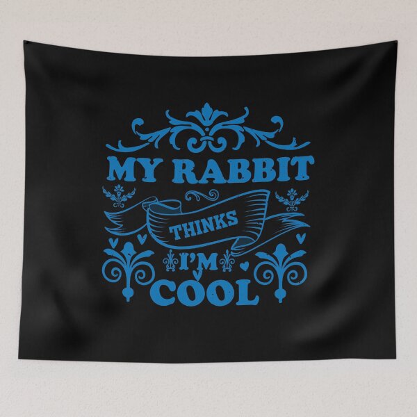 Item preview, My Rabbit Thinks I'm Cool – Funny Pet Lover Quote for Rabbit Owners and Humor Fans designed and sold by karibov.