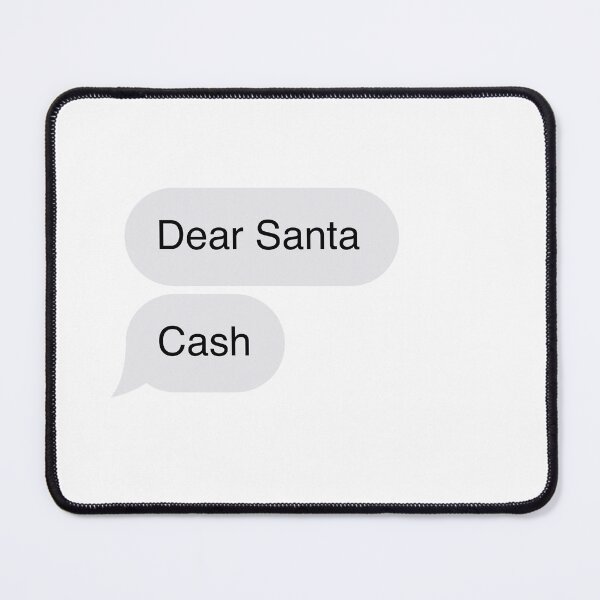 Item preview, Dear Santa, Cash - text message meme designed and sold by Chimera Craft.