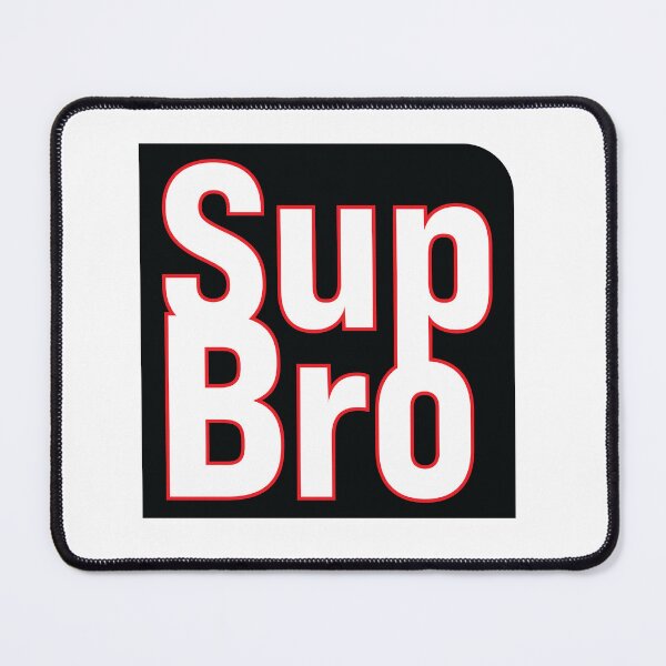 Item preview, Sup Bro designed and sold by LOST IN THOUGHT.