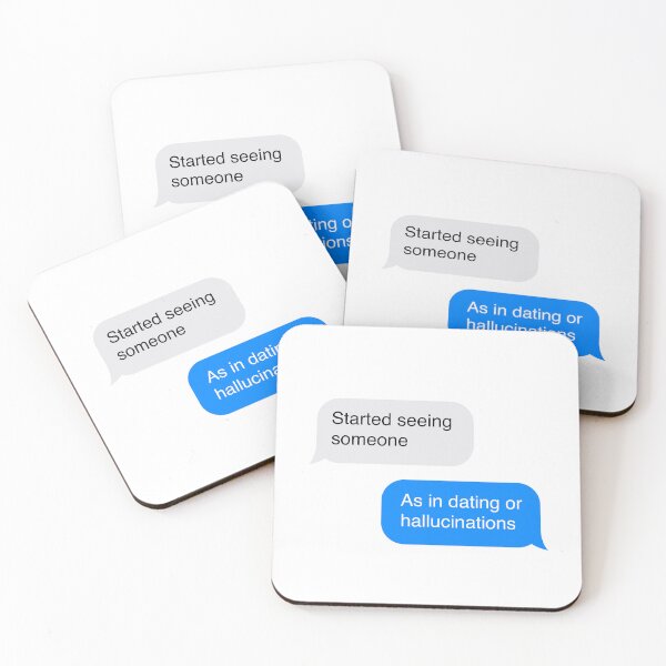 Item preview,  Started seeing someone - as in dating or hallucinations - text message meme  designed and sold by MarieBlly.