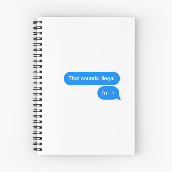 Item preview, That sounds illegal, I'm in - text message meme  designed and sold by MarieBlly.