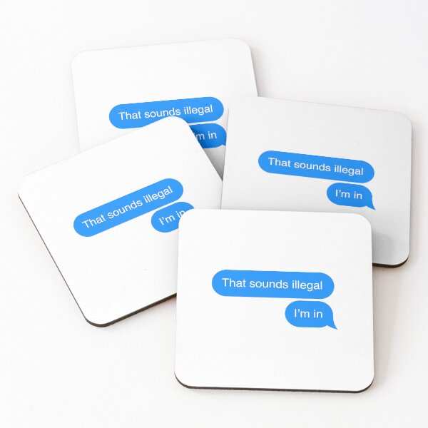 Item preview, That sounds illegal, I'm in - text message meme  designed and sold by MarieBlly.