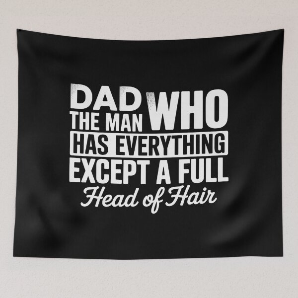 Item preview, Dad The Man Who Has Everything Except A Full Head Of Hair designed and sold by DianaStantzo.