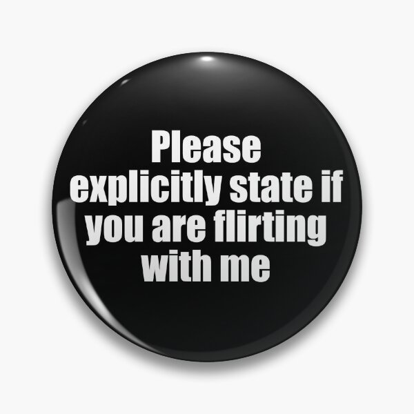 Item preview, Please Explicitly State If You Are Flirting With Me designed and sold by fusedtees.