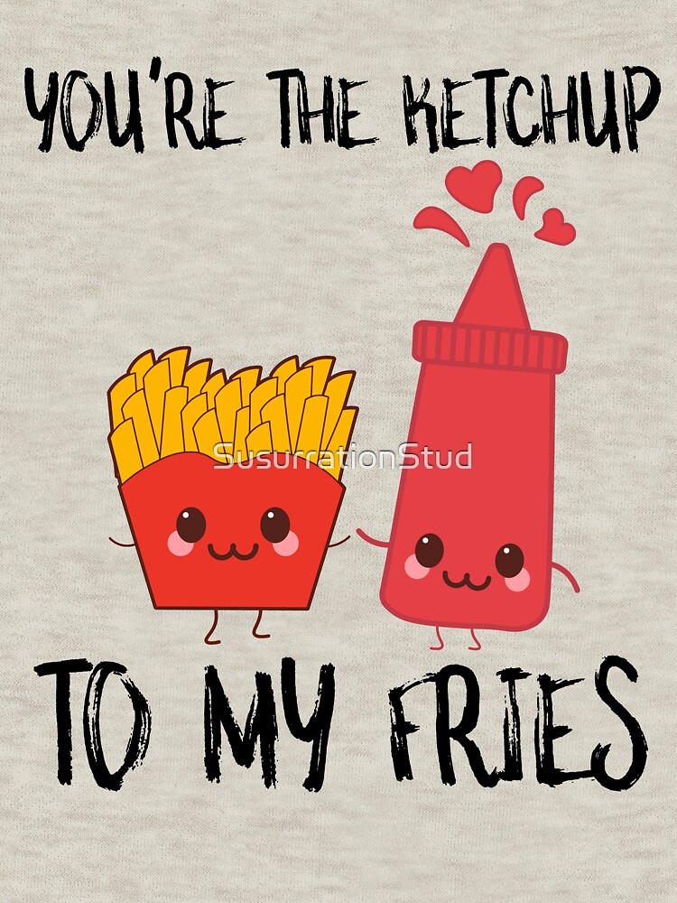 "Fries And Ketchup You're The Ketchup To My Fries" Zipped Hoodie by