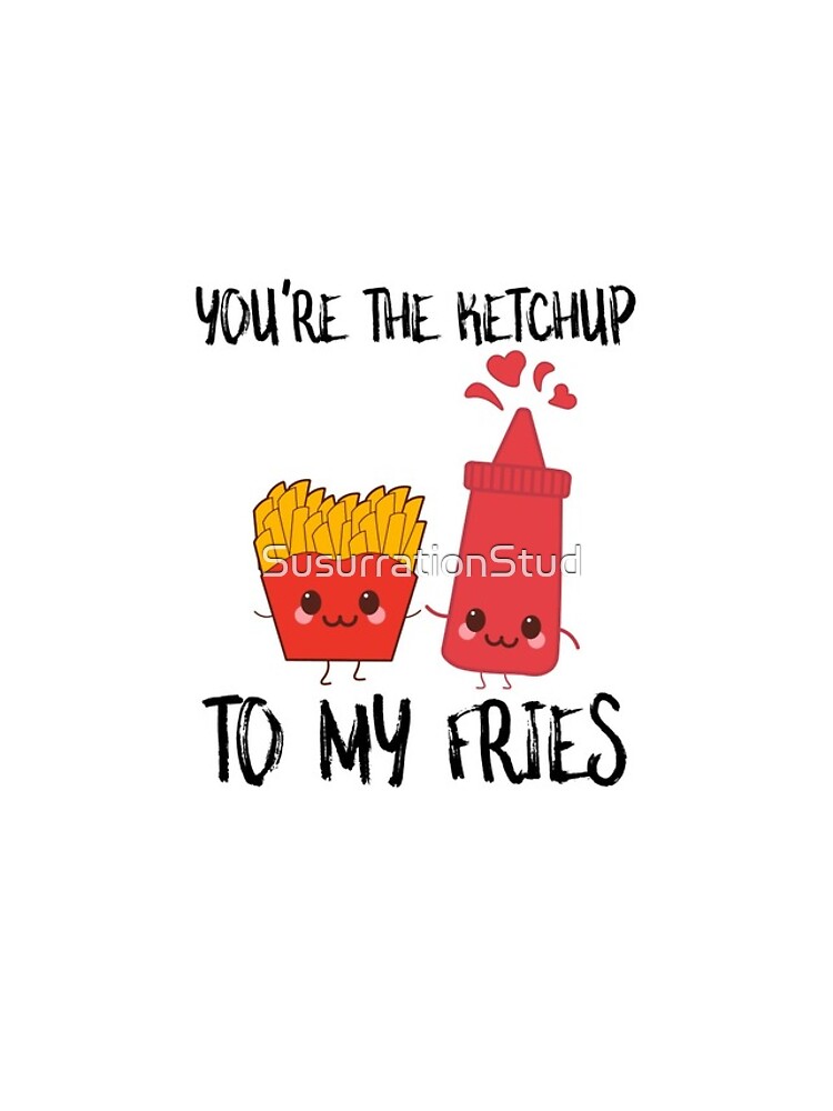 "Fries And Ketchup You're The Ketchup To My Fries" iPhone Case for Sale