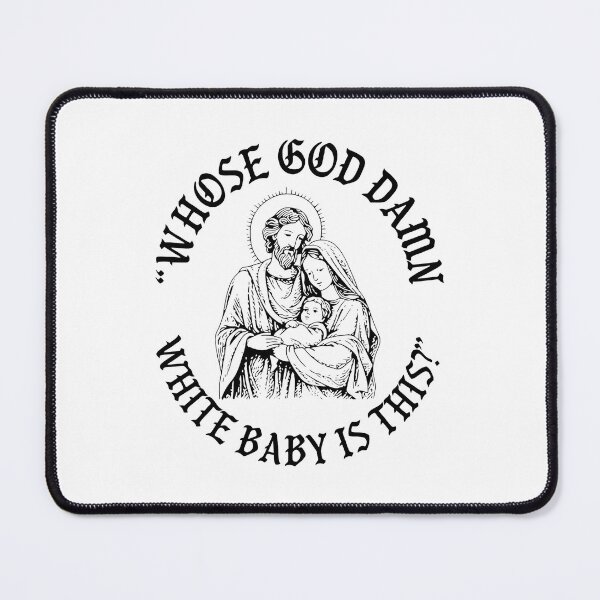 Item preview, Whose God Damn White Baby Is This, Funny Holy Family, Sarcastic Jesus Parody, Irreverent Humor designed and sold by johnfitz-tee.