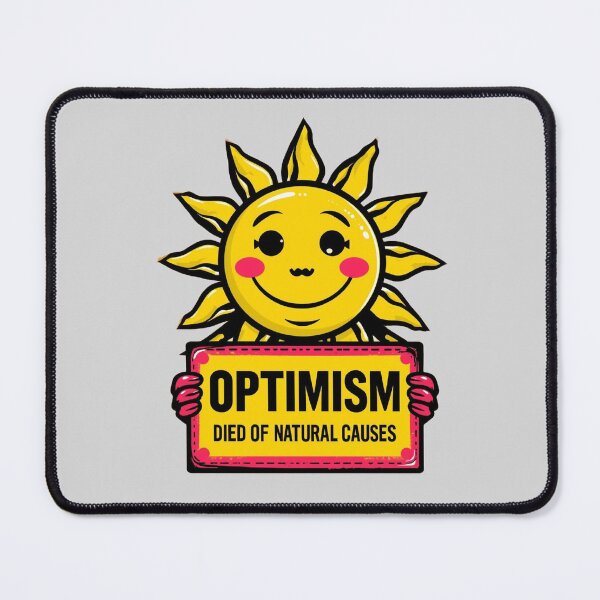 Item preview, Optimism Died of Natural Causes Sun - Comic Sarcasm Quote designed and sold by ConfuseLab Alt.