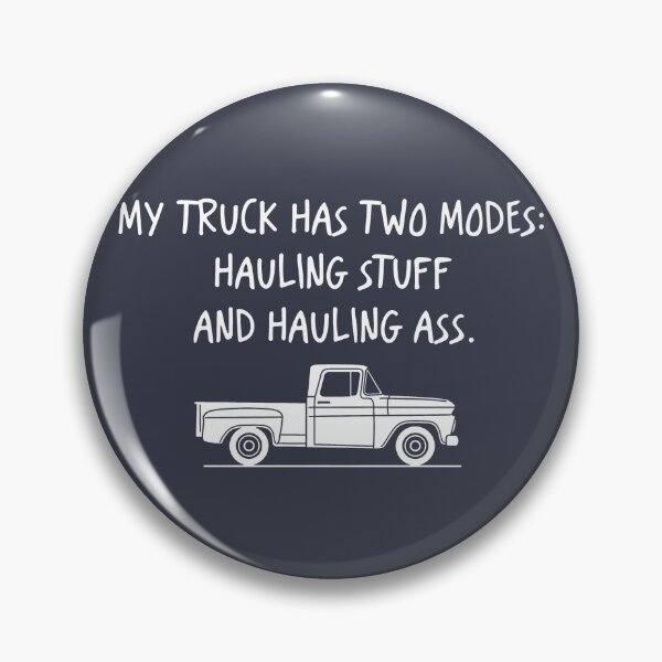 Item preview, My Truck Has Two Modes Hauling Stuff  designed and sold by CreepyCornerArt.