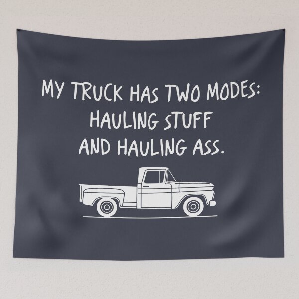 Item preview, My Truck Has Two Modes Hauling Stuff  designed and sold by CreepyCornerArt.