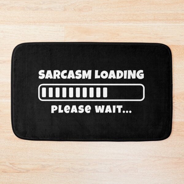 Item preview, Sarcasm Loading… Please Wait – Funny White Design designed and sold by EmeraldeaArt.