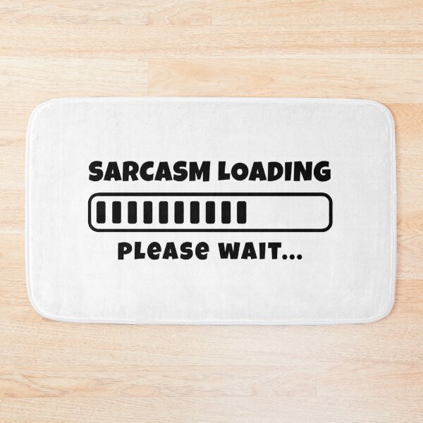 Item preview, Sarcasm Loading… Please Wait – Funny Design designed and sold by EmeraldeaArt.