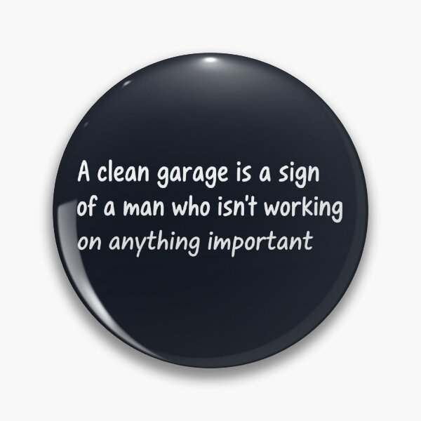 Item preview, A Clean Garage Is A Sign Of A Man  designed and sold by CreepyCornerArt.