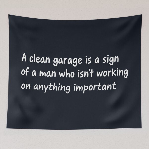 Item preview, A Clean Garage Is A Sign Of A Man  designed and sold by CreepyCornerArt.