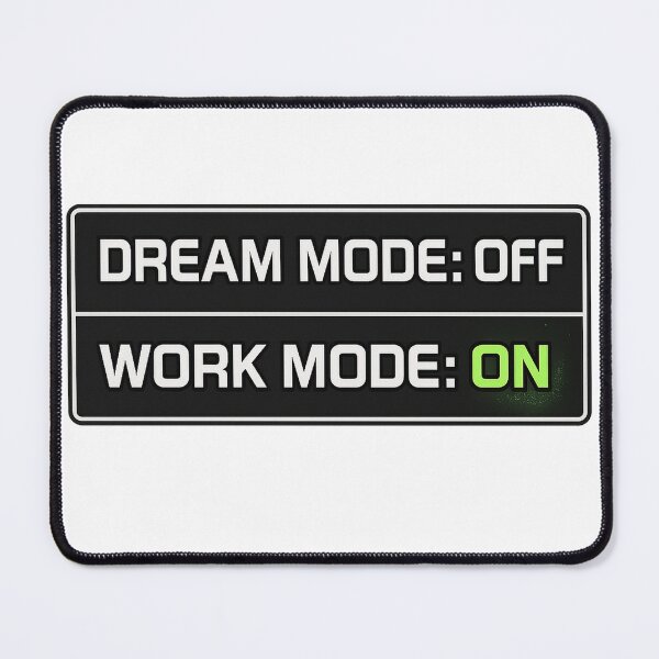 Item preview, Dream Mode Off - Work Mode On designed and sold by the-dovlat.