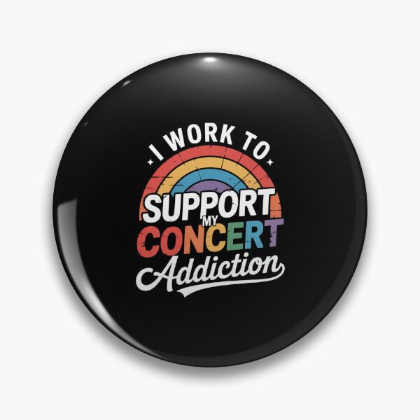 Item preview, I Work To Support My Concert Addiction designed and sold by LKappa3Faber.