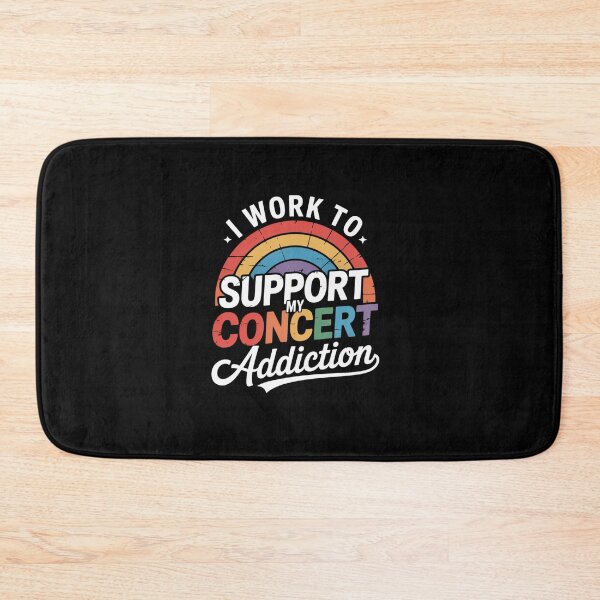 Item preview, I Work To Support My Concert Addiction designed and sold by LKappa3Faber.