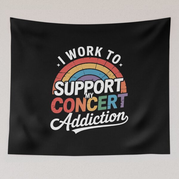 Item preview, I Work To Support My Concert Addiction designed and sold by LKappa3Faber.