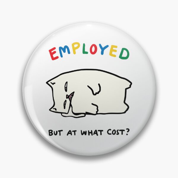 Item preview, Employed but at what cost ? designed and sold by BrownHorse90s.
